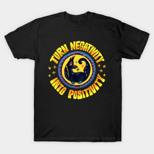 Turn Negativity Into Positivity T-Shirt